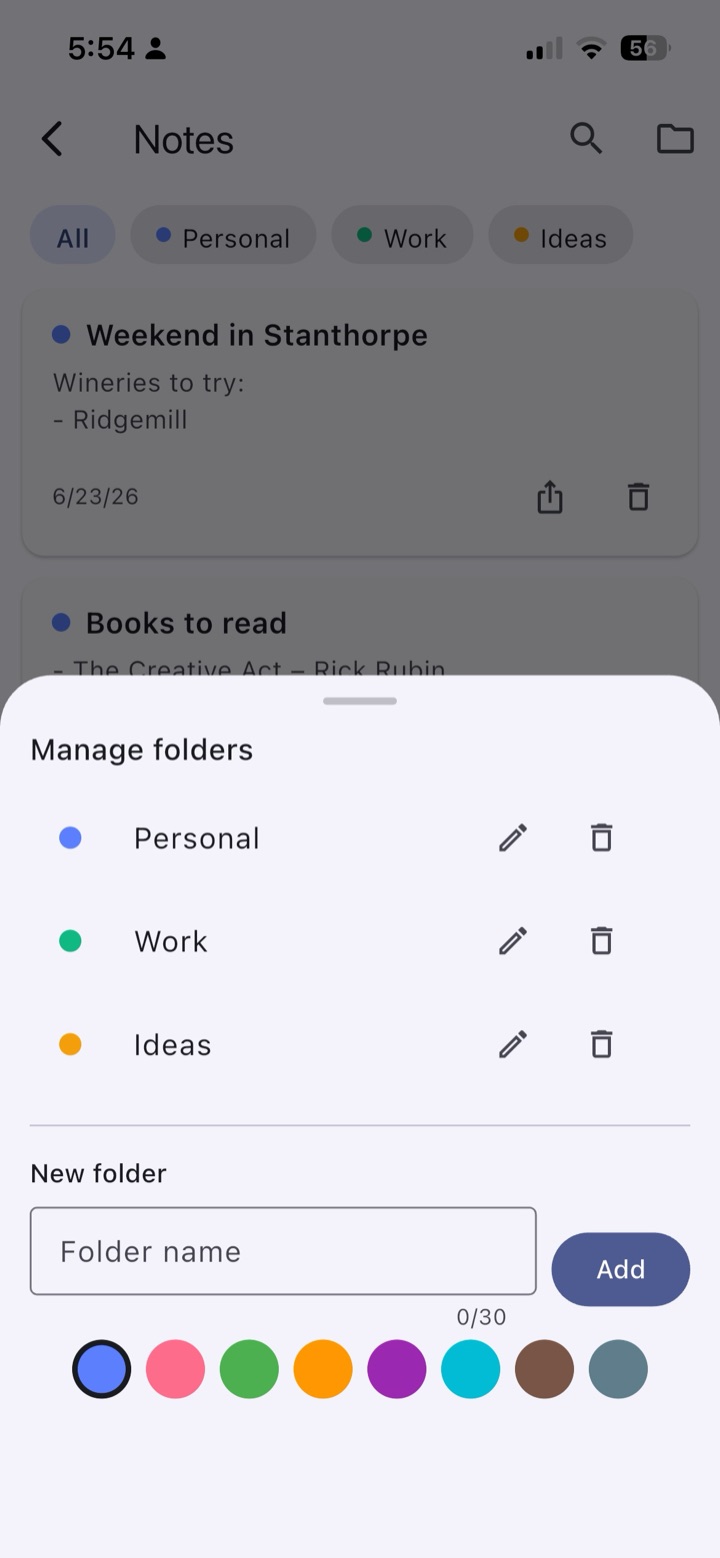 Folders when you want them. Drag notes in, rename, reorder — or leave everything in one stream.